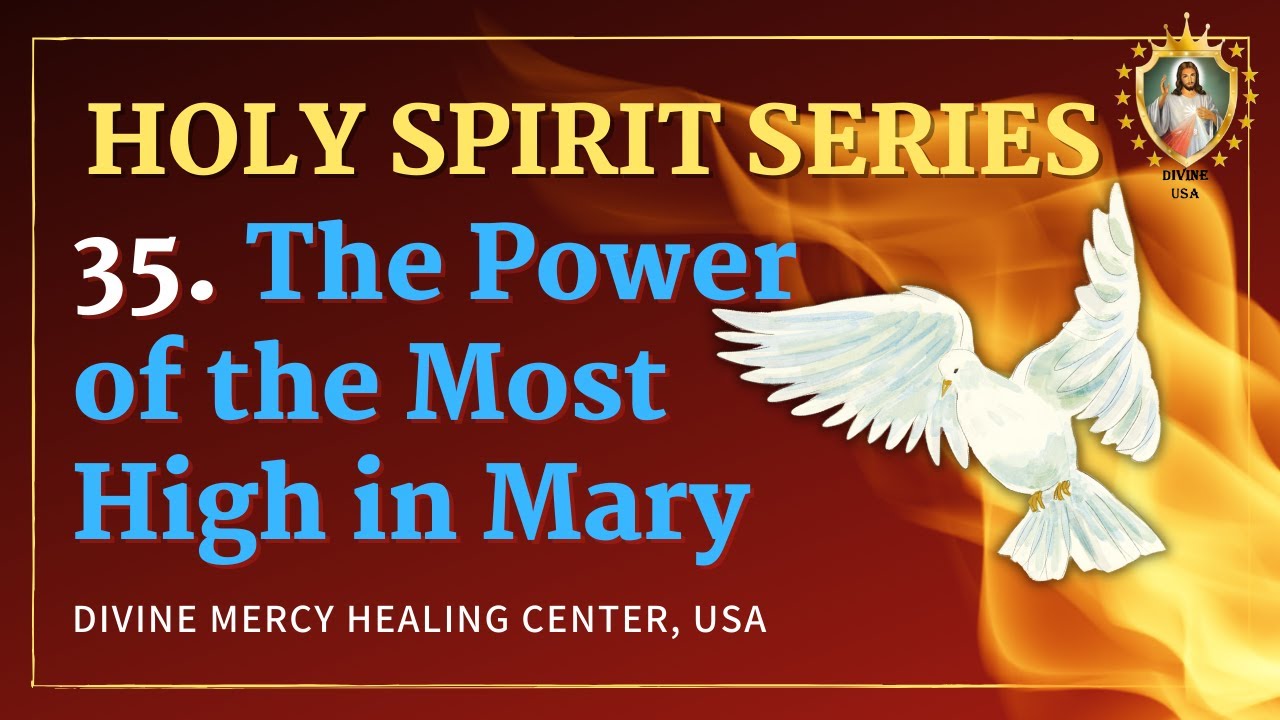 35. Power of the Most High in Mother Mary! | Luke 1:35 | Holy Spirit Series || Fr.Sunil Thomas vc