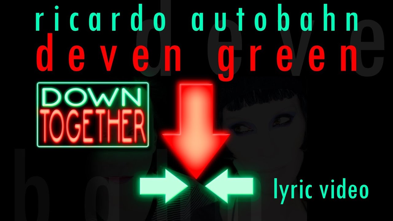 Ricardo Autobahn & Deven Green - Down Together (HD)