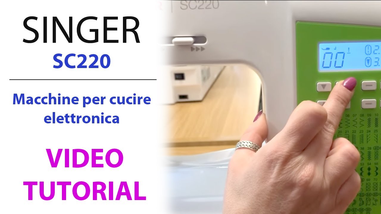 Tutorial Macchina da cucire Singer SC220