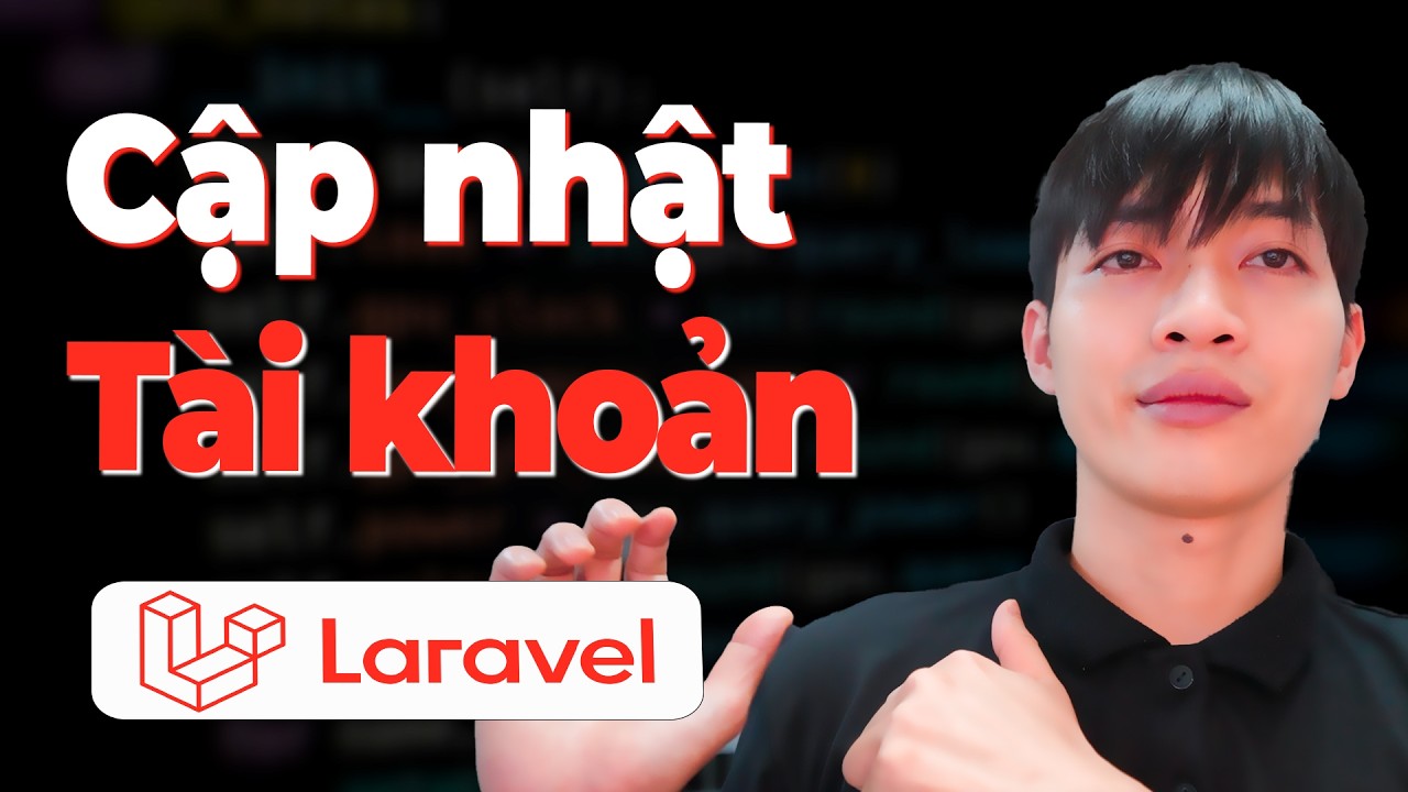 Khóa học Laravel Framework - Bài 72: Code tính năng Cập nhật (update) tài khoản nhân sự