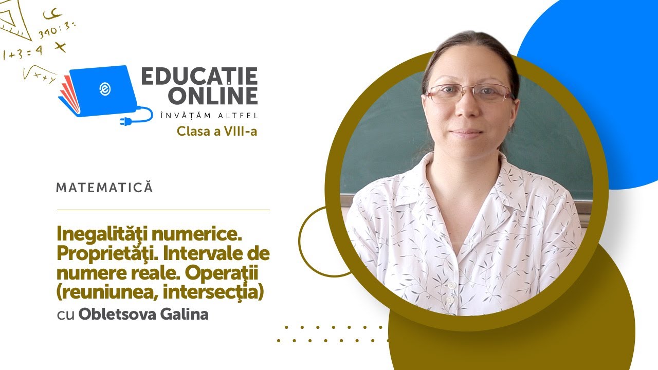 Matematică, Clasa a VIII-a, Inegalităţi numerice. Proprietăţi. Intervale de numere reale...