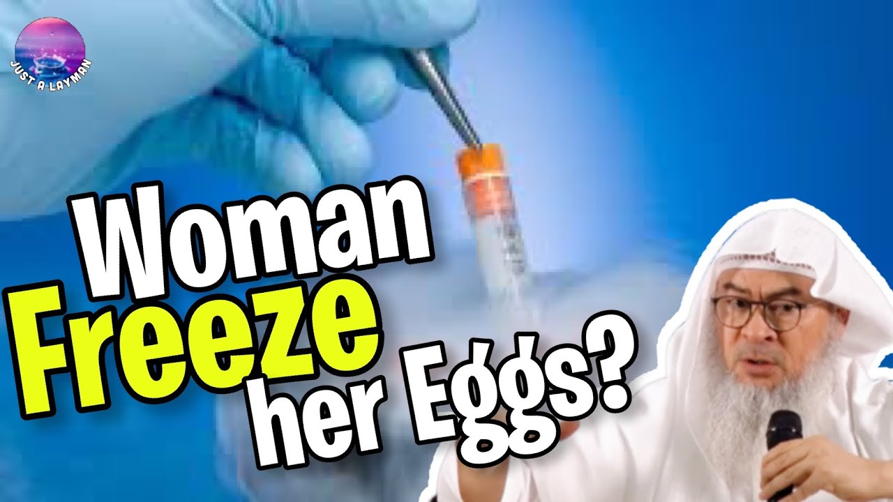 Can a woman freeze her eggs in Islam? assim al hakeem JAL