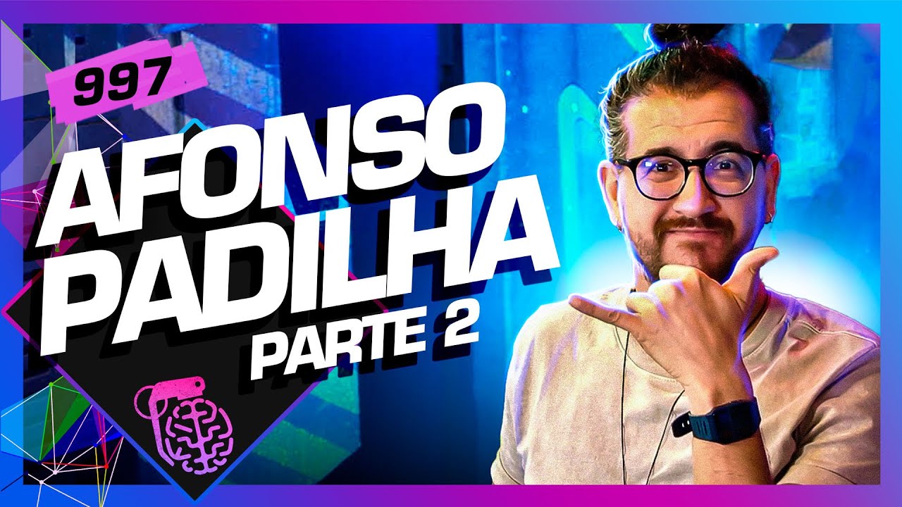 AFONSO PADILHA - PARTE 2 - Inteligência Ltda. Podcast #997