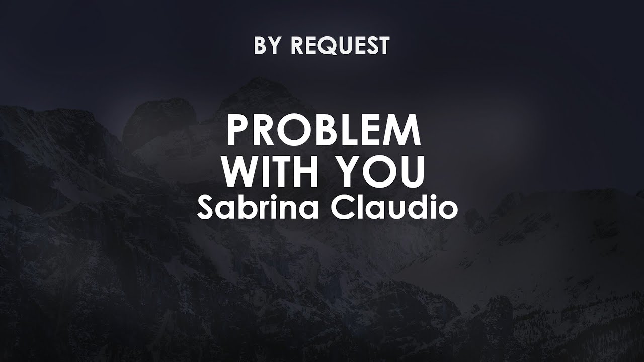 Problem With You | Sabrina Claudio