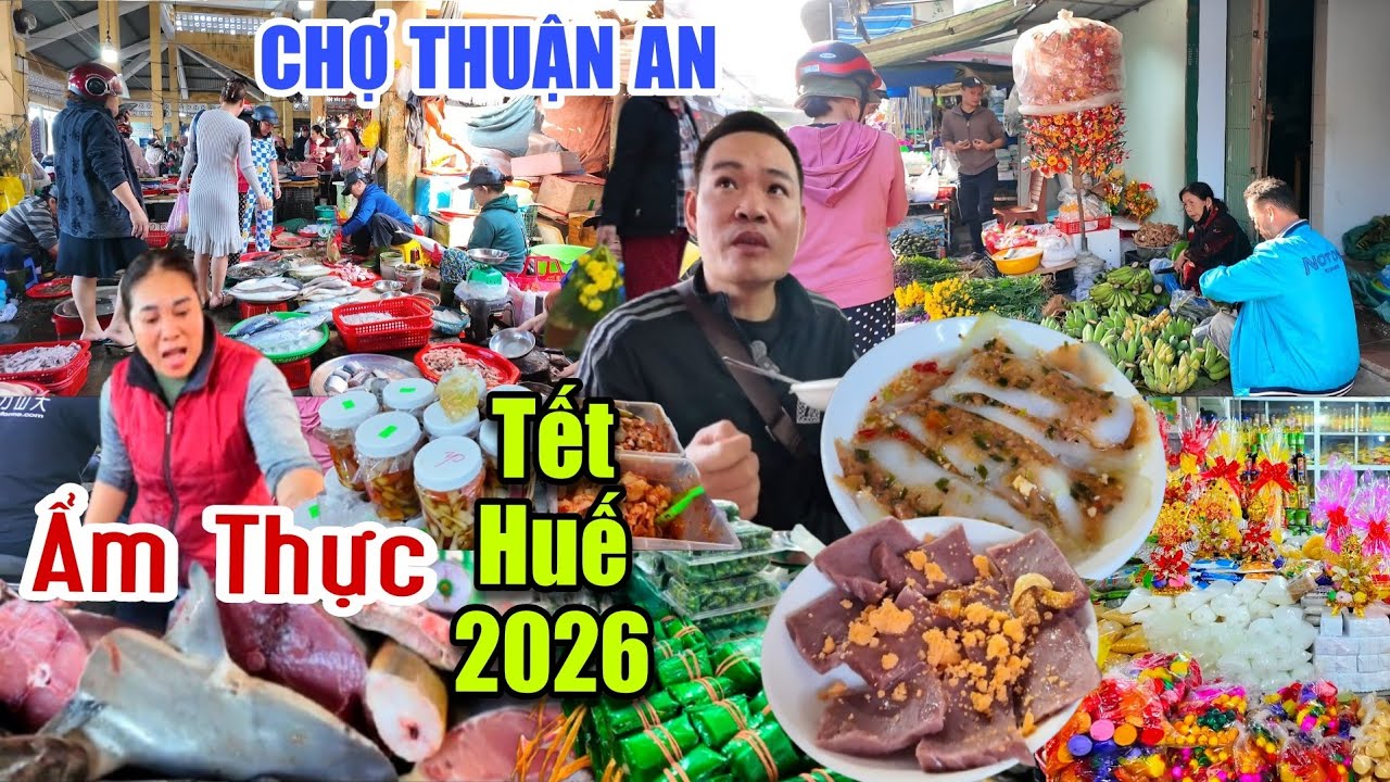 Ẩm Thực Tết Huế CHỢ THUẬN AN - Không Khí Nhộn Nhịp & Hương Vị Tết Ngập Tràn Chợ Đầm Phá Tam Giang 