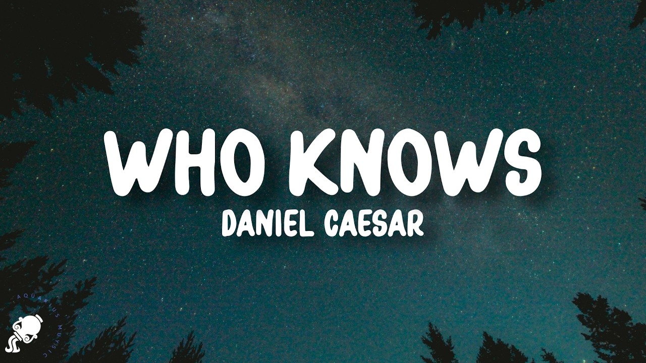Daniel Caesar - Who Knows (Lyrics)