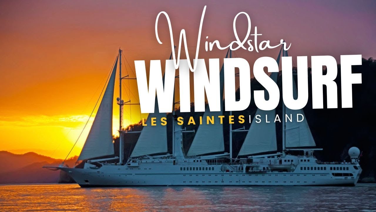 Круиз Windstar Windsurf Cruise: исследование Ле-Сент-Гваделупы | Обзор круиза Windstar WindSurf 2025
