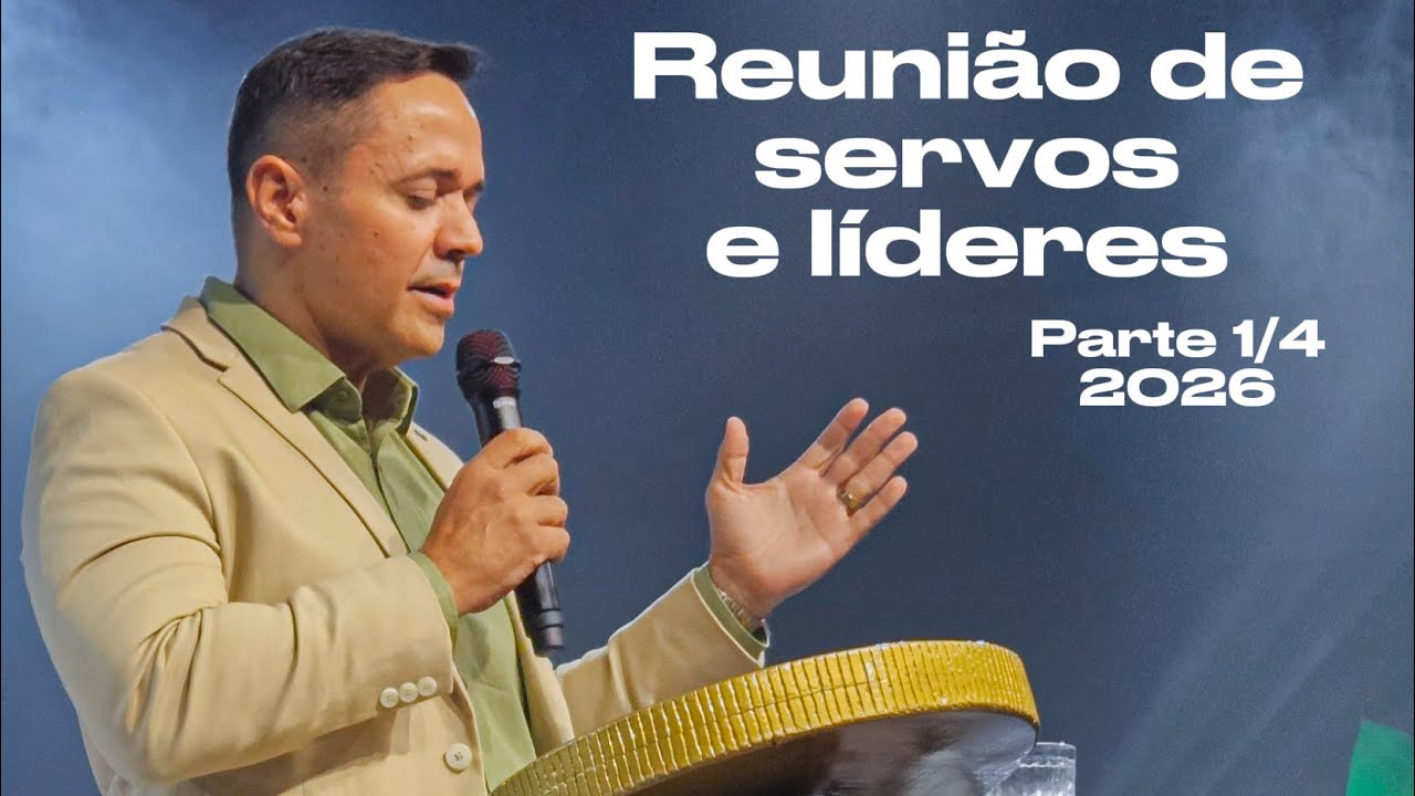 Reunião de servos e líderes - parte 1/4 - 2026