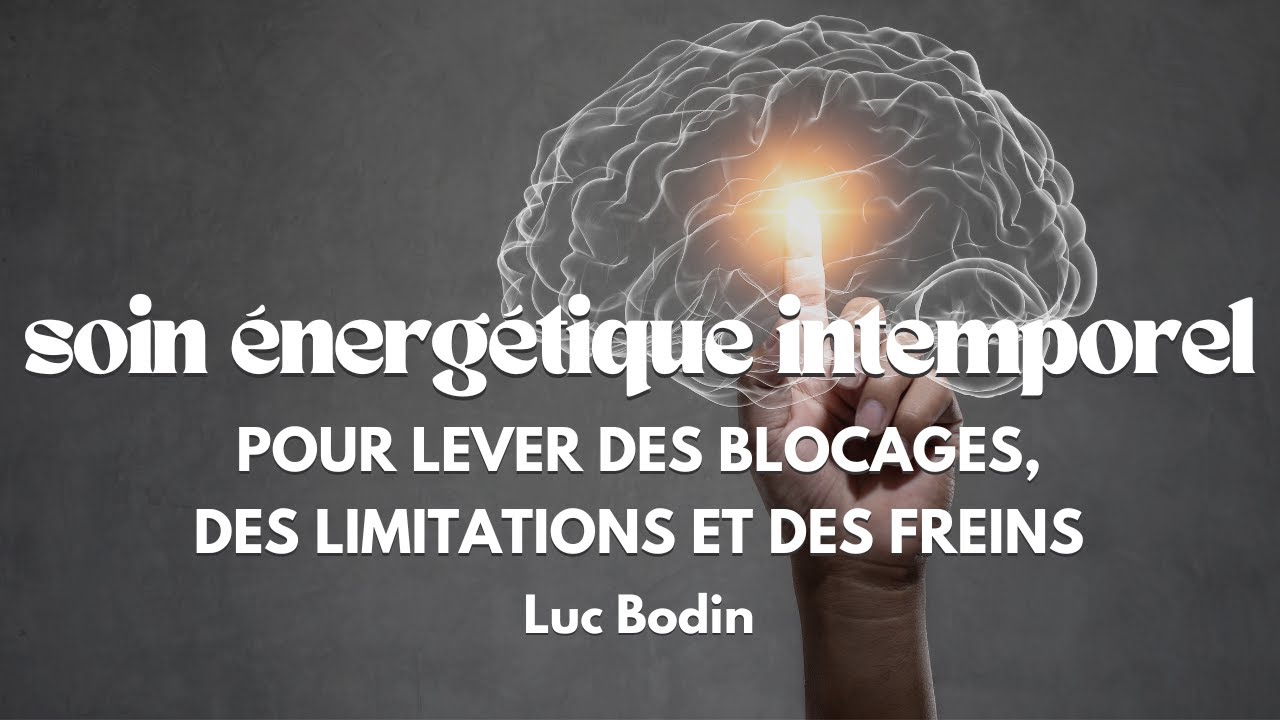 Soin &Eacute;nerg&eacute;tique Intemporel pour Lever des Blocages, des Limitations et des Freins