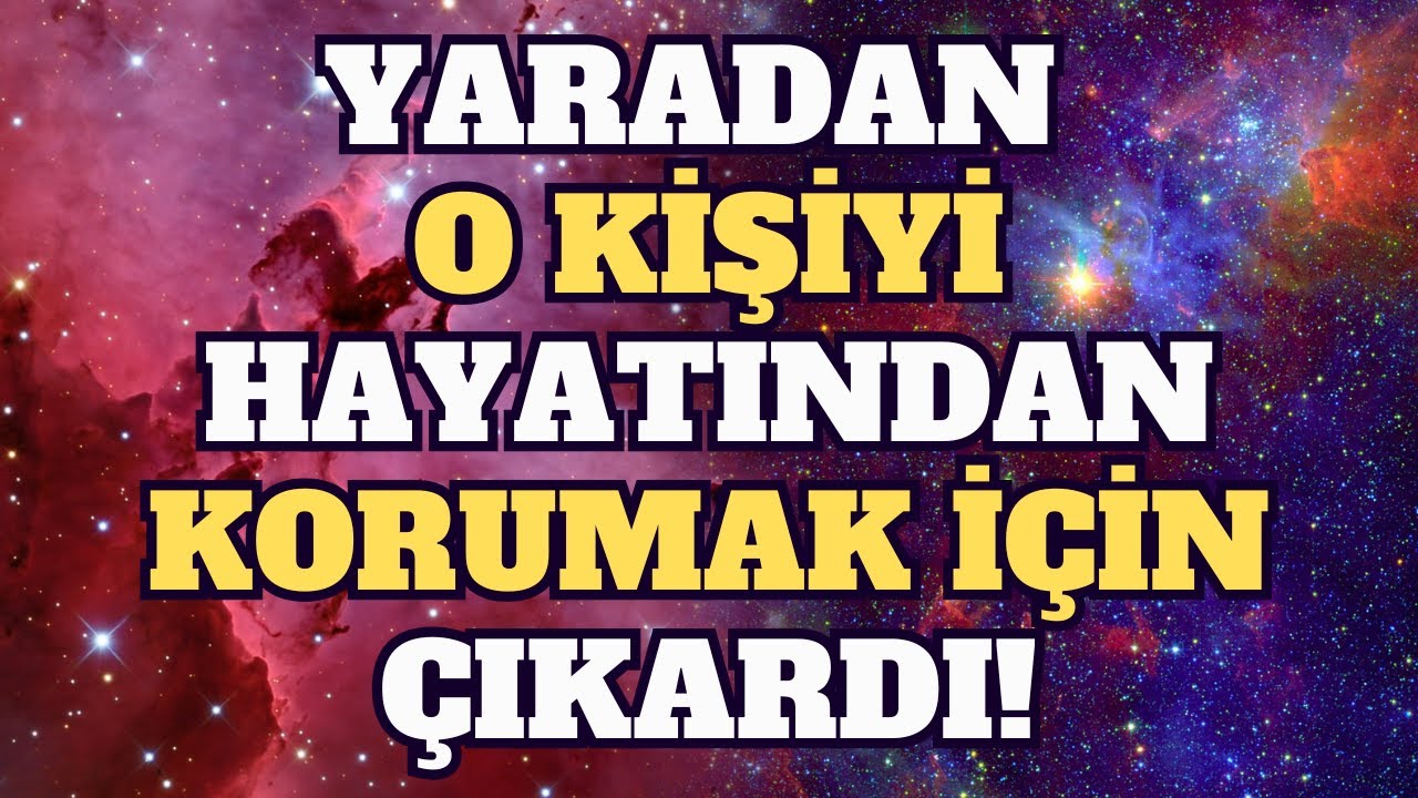 MELEKLERİN MESAJI: YARADAN O KİŞİYİ HAYATINDAN KORUMAK İÇİN ÇIKARDI!