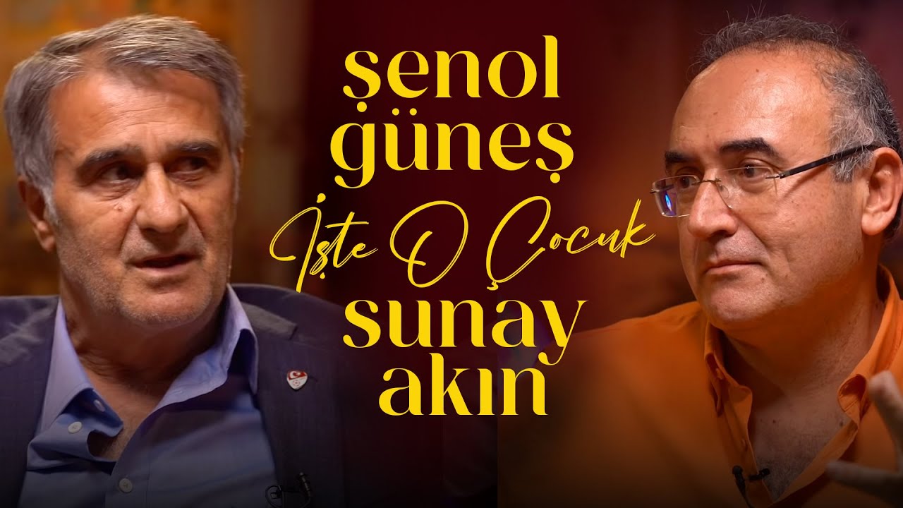 Şenol Güneş | Sunay Akın ile İşte O Çocuk