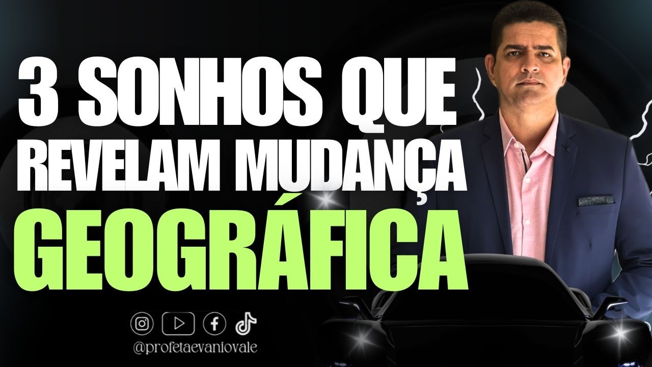 3 SONHOS QUE REVELAM MUDANÇA GEOGRÁFICA @profetaevaniovale