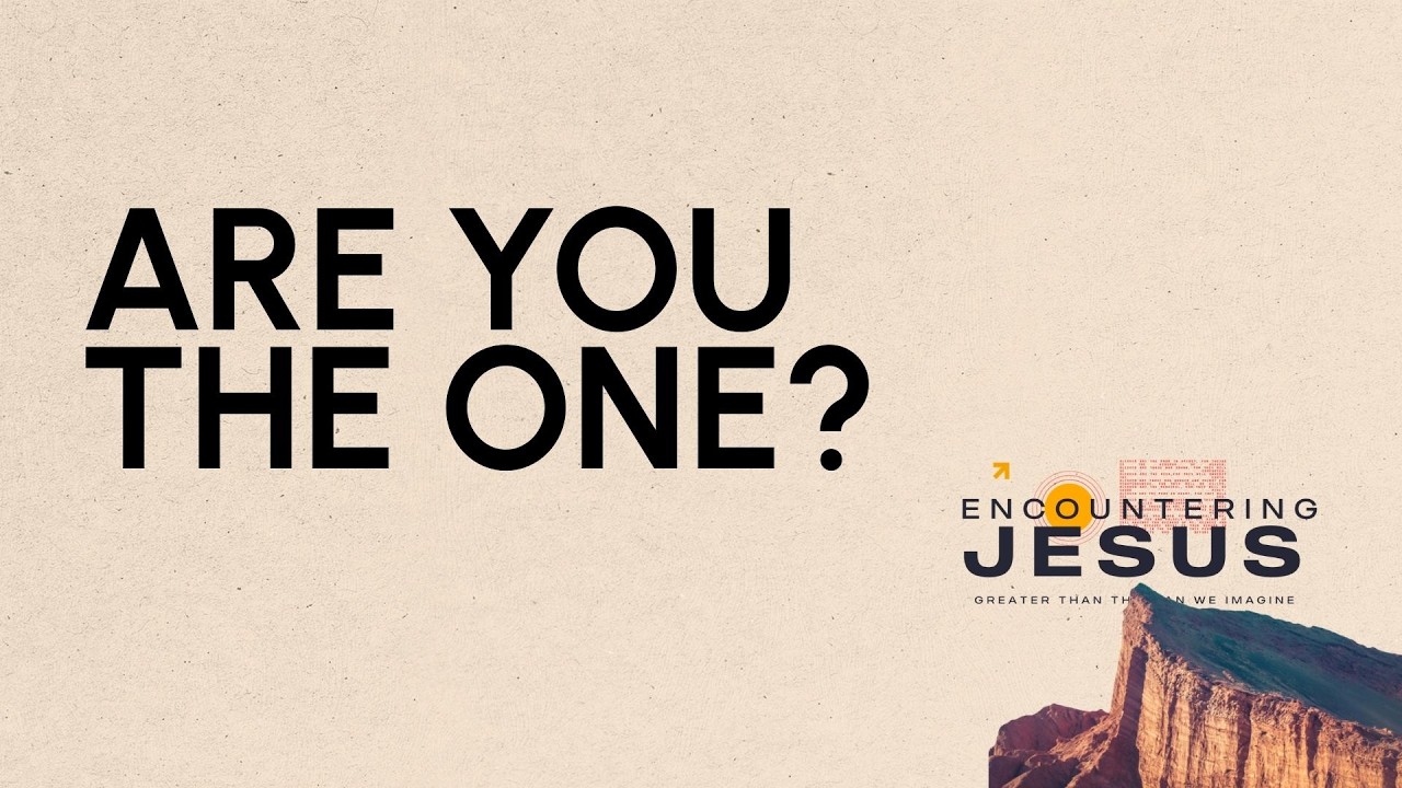 Are You The One?  | Encountering Jesus | Pete Nicholas