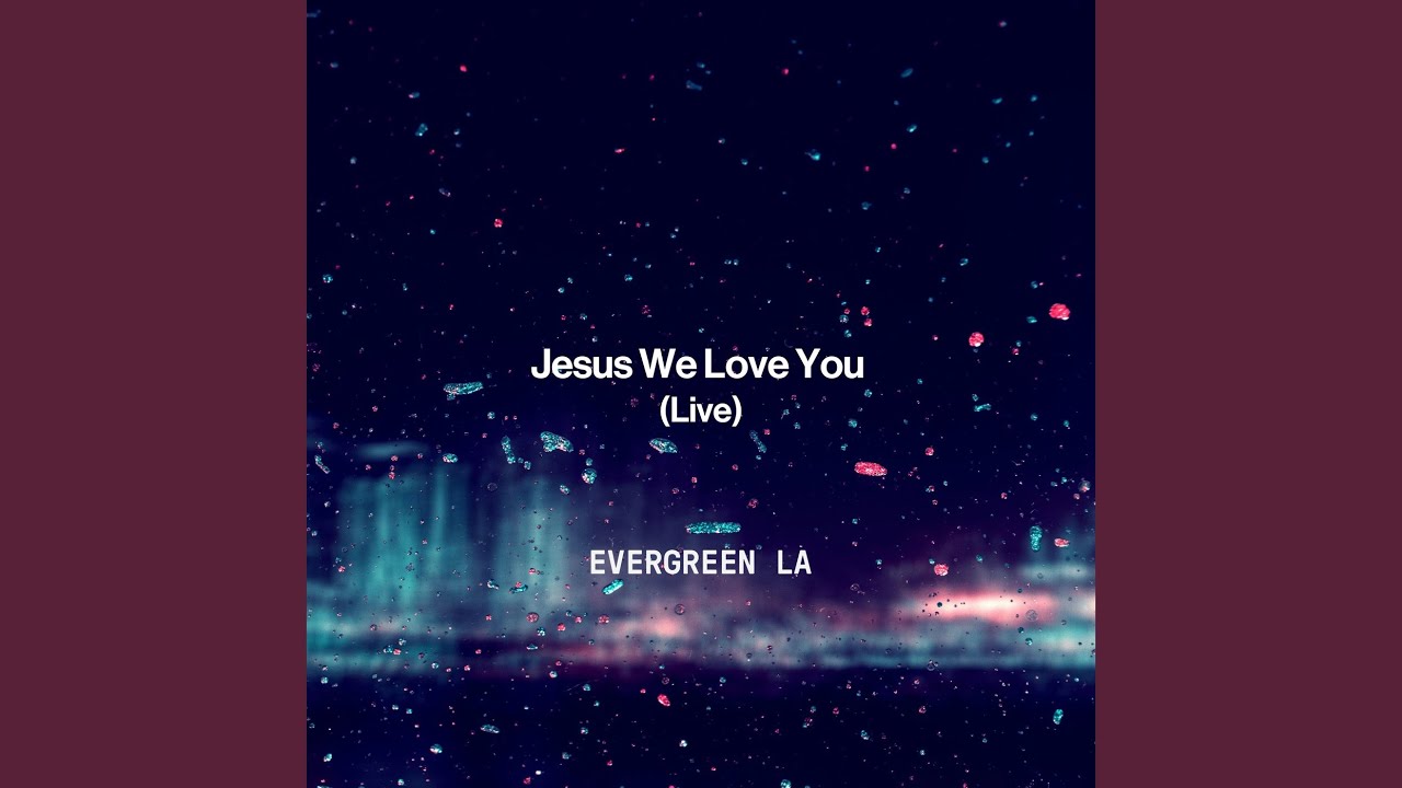 Jesus We Love You (Live)