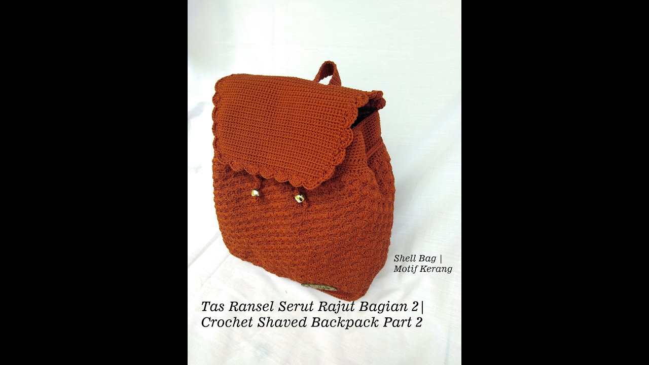 Tas Ransel Kerang Rajut Serut Bagian 2 | Crochet Shell Shaved Backpack Part 2