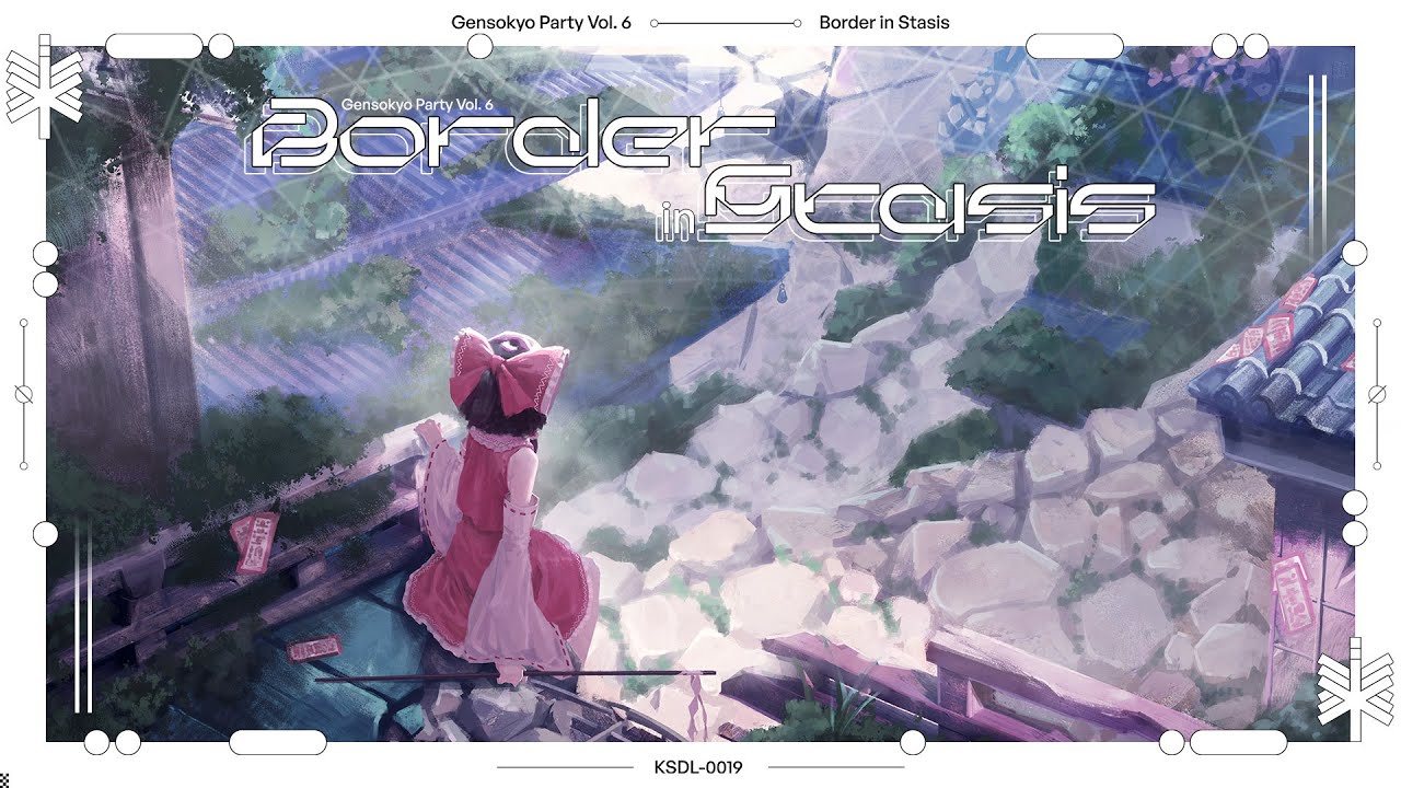 Gensokyo Party Vol. 6 Border in Stasis [XFD] — KodamaSounds [Reitaisai 22]