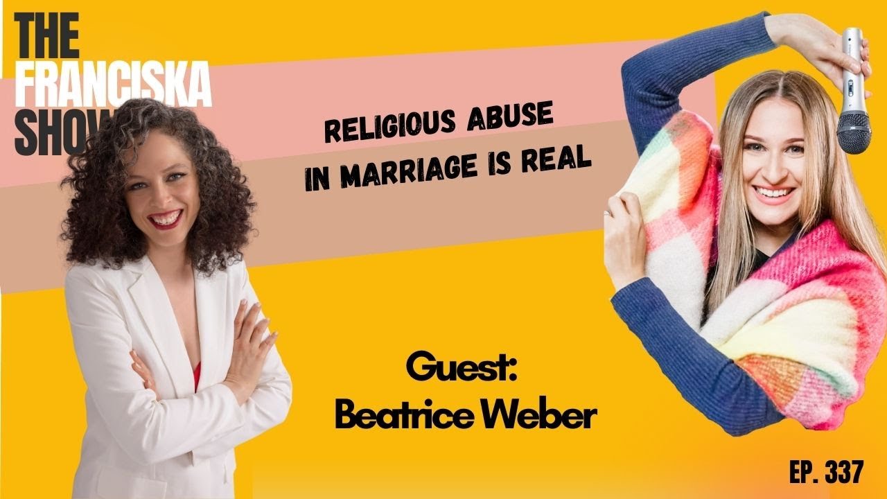 Religious Abuse in Marriage is REAL - with Beatrice Weber