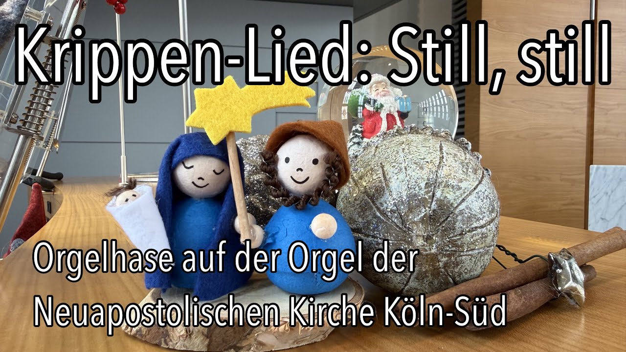 Das süßeste Weihnachtslied? Still, still, still… im Gottesdienst Neuapostolische Kirche Orgel