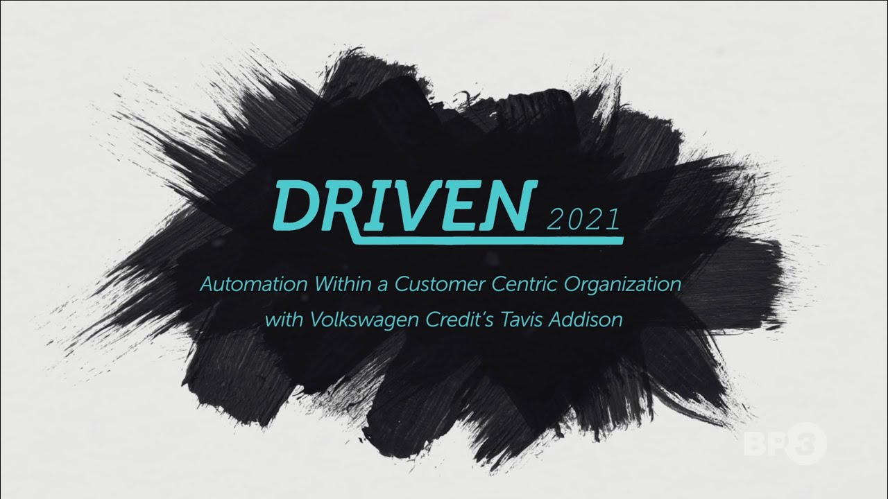 Driven 2021 Episode 2- Automation within a Customer Centric Organization with VCI's Tavis Addison