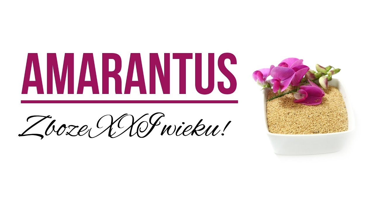 👍Amarantus – zboże XXI wieku!