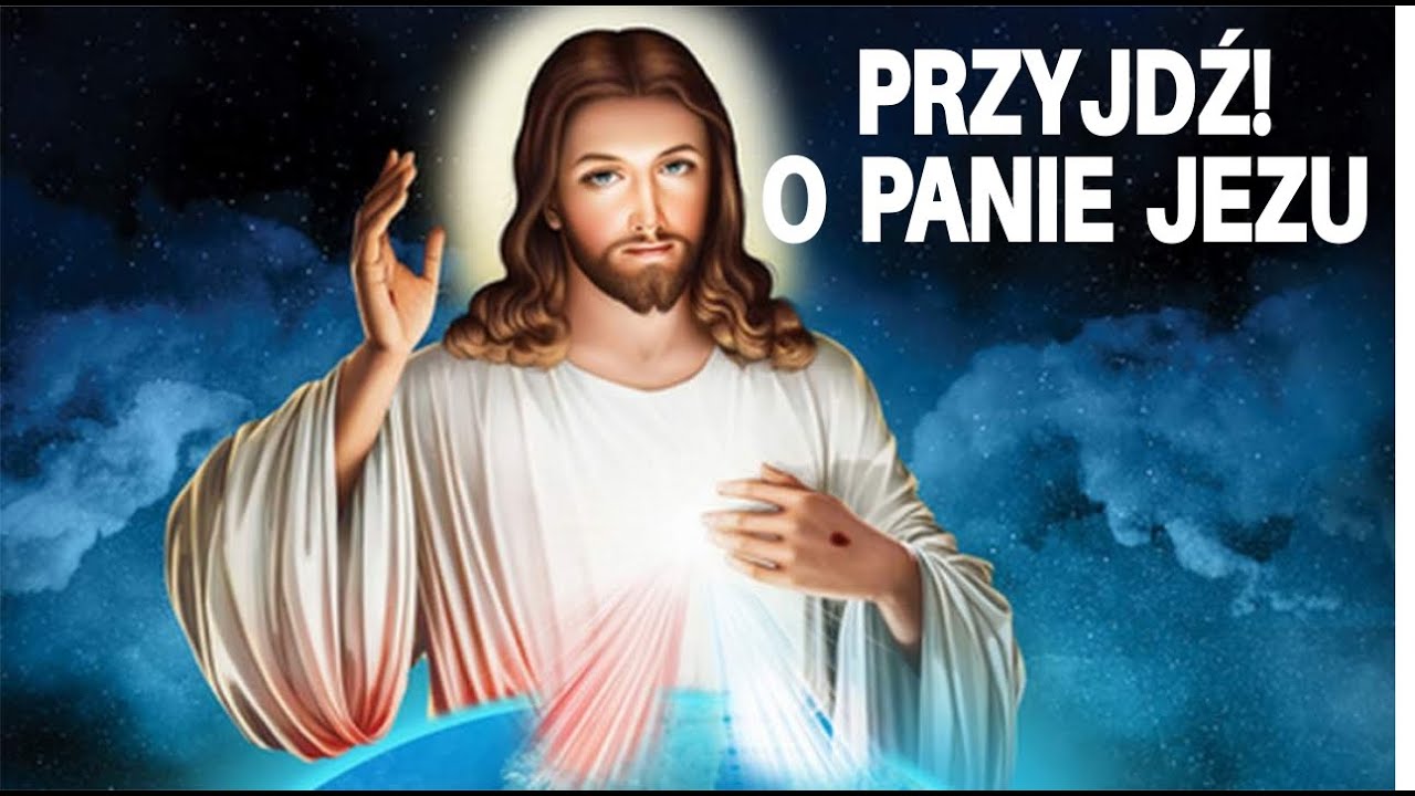 Przyjdź, o Panie Jezu