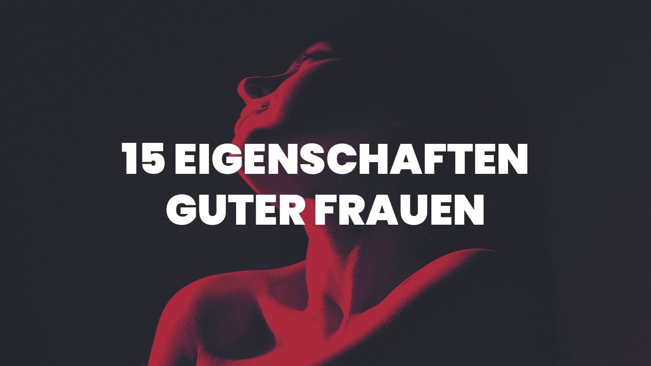 🔴 15 EIGENSCHAFTEN guter Frauen [Geschlechterdynamik, REDPILL, Beziehungen, Liebe, Dating]