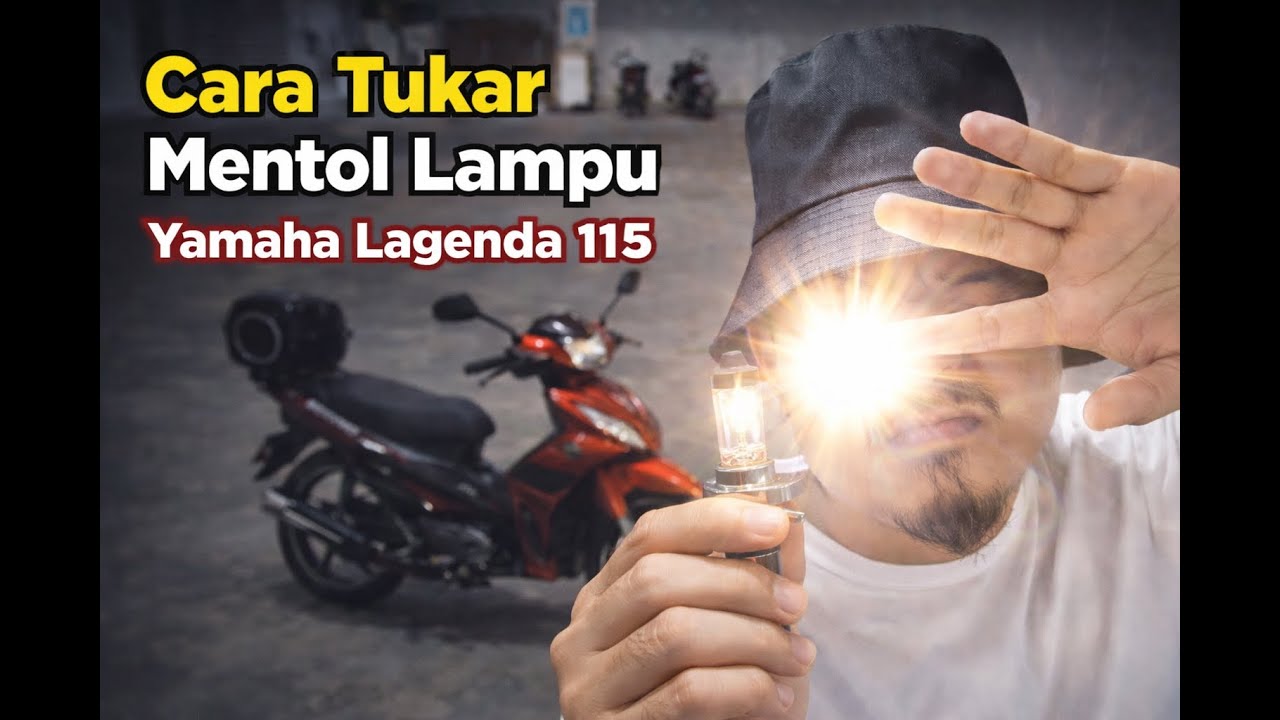 Cara tukar mentol lampu besar yamaha lagenda 115