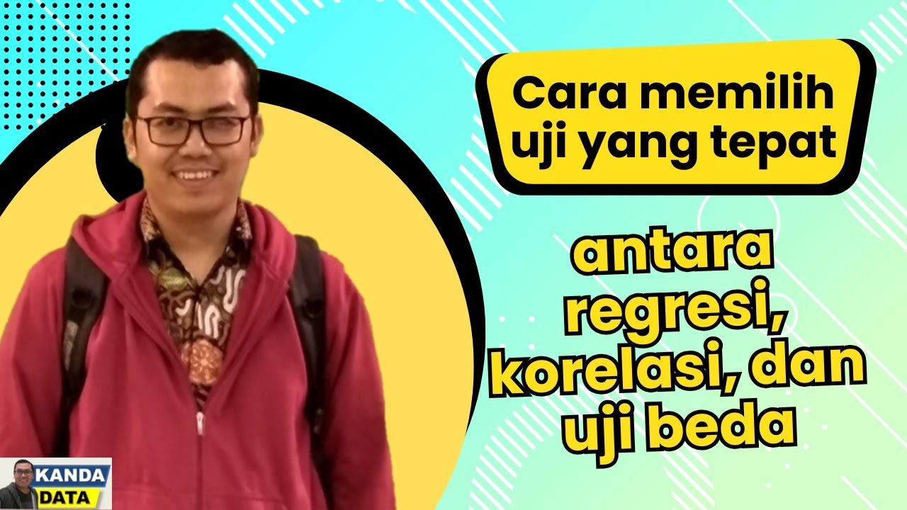 Cara memilih uji yang tepat antara regresi, korelasi, dan uji beda