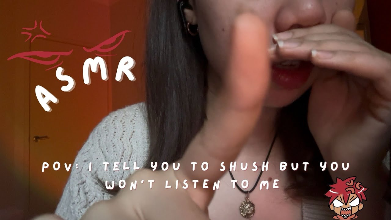 ASMR | POV: You won’t shut up & listen to me 