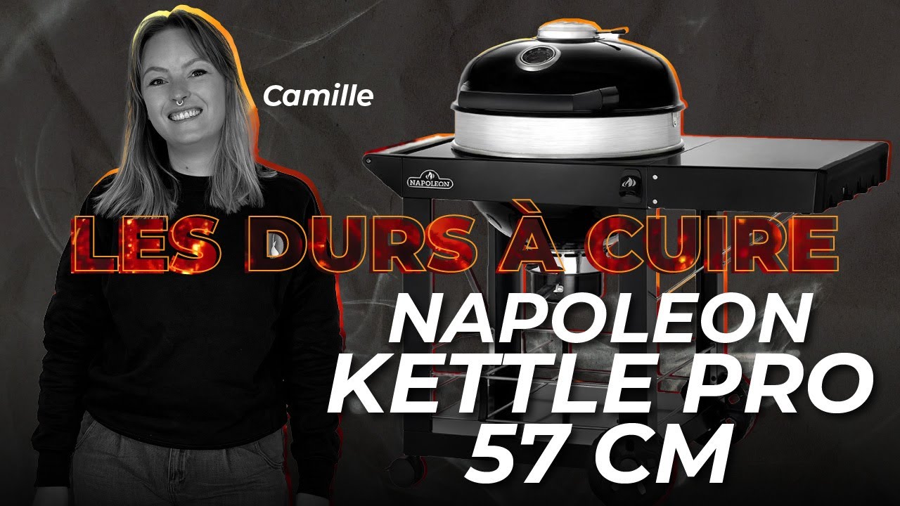 Le nouveau KETTLE PRO de chez Napoleon // Les Durs à Cuire 🔥