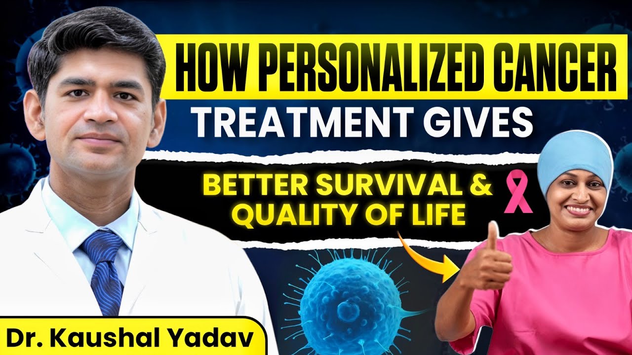 Cancer Treatment: कैसे Right Personalized Treatment Survival और Quality of Life को Improve करता है?