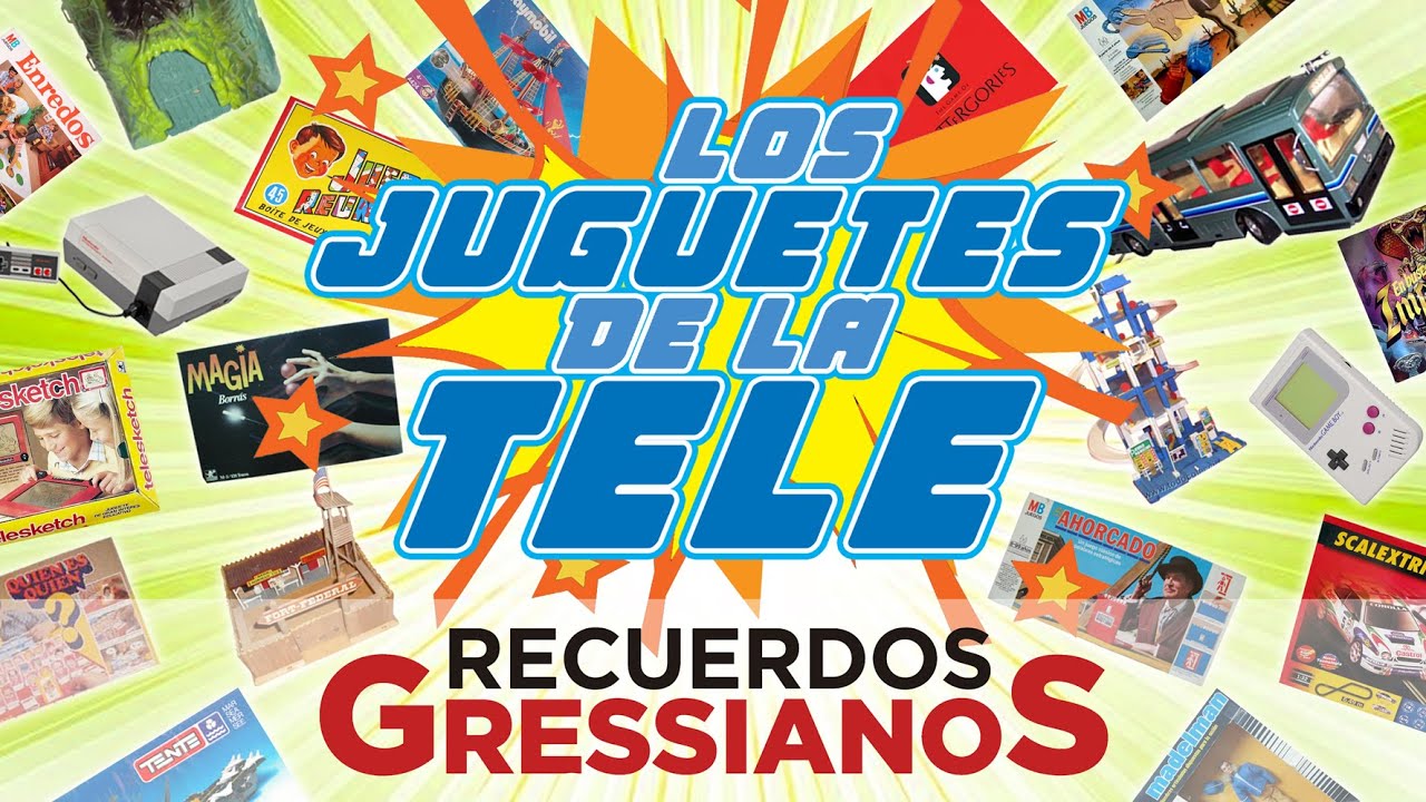 Recuerdos Gressianos - Los juguetes de la tele