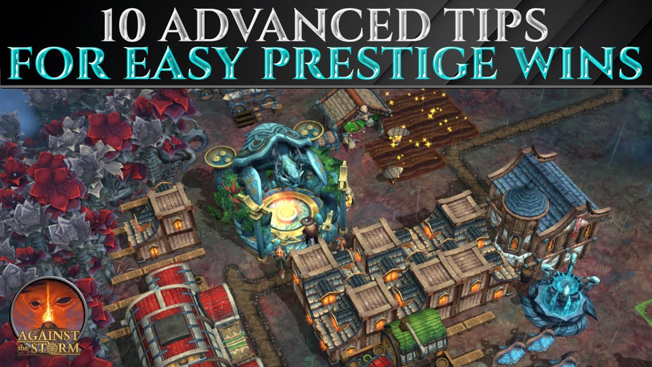 10 Advanced Pro TIPS For EASY PRESTIGE Wins In AGAINST THE STORM 1.8