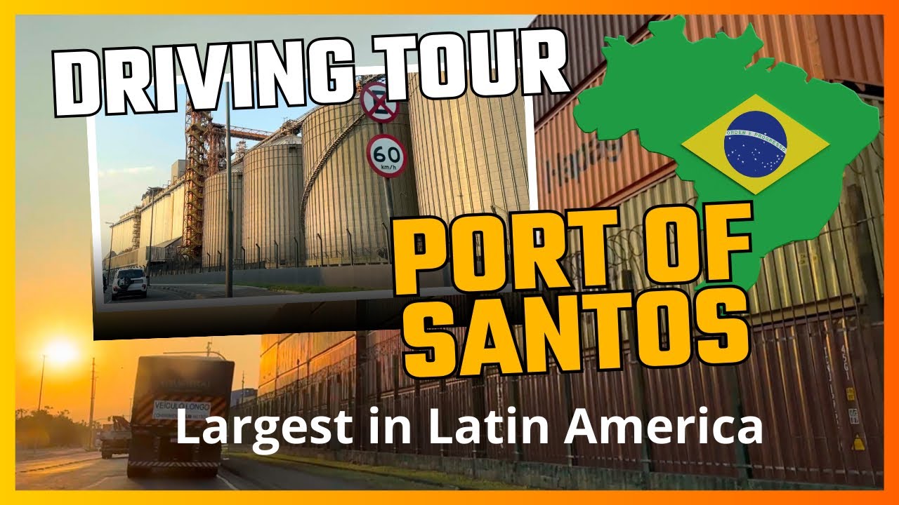 Driving Tour Port of Santos, Brazil &ndash; The Largest in Latin America 