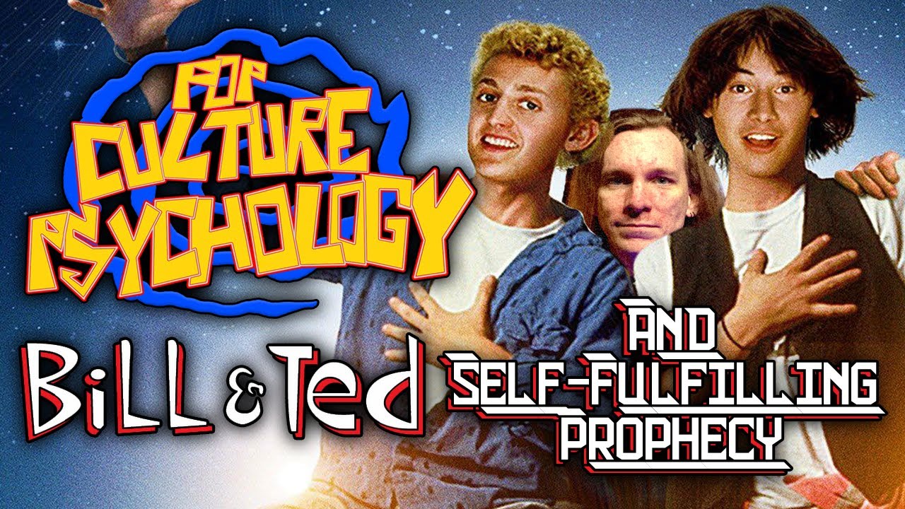 Pop Culture Psychology: Bill and Ted & Self-Fulfilling Prophecy