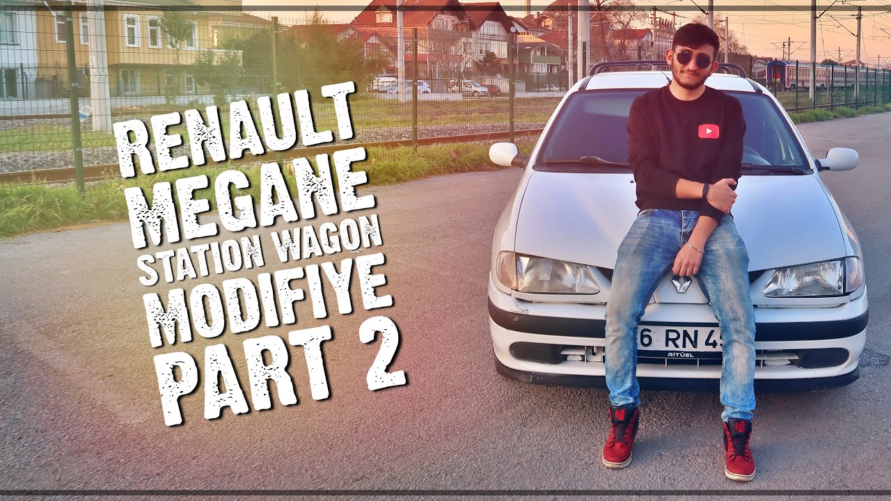 RENAULT MEGANE STATION WAGON | MODİFİYE ETTİK - PART 2