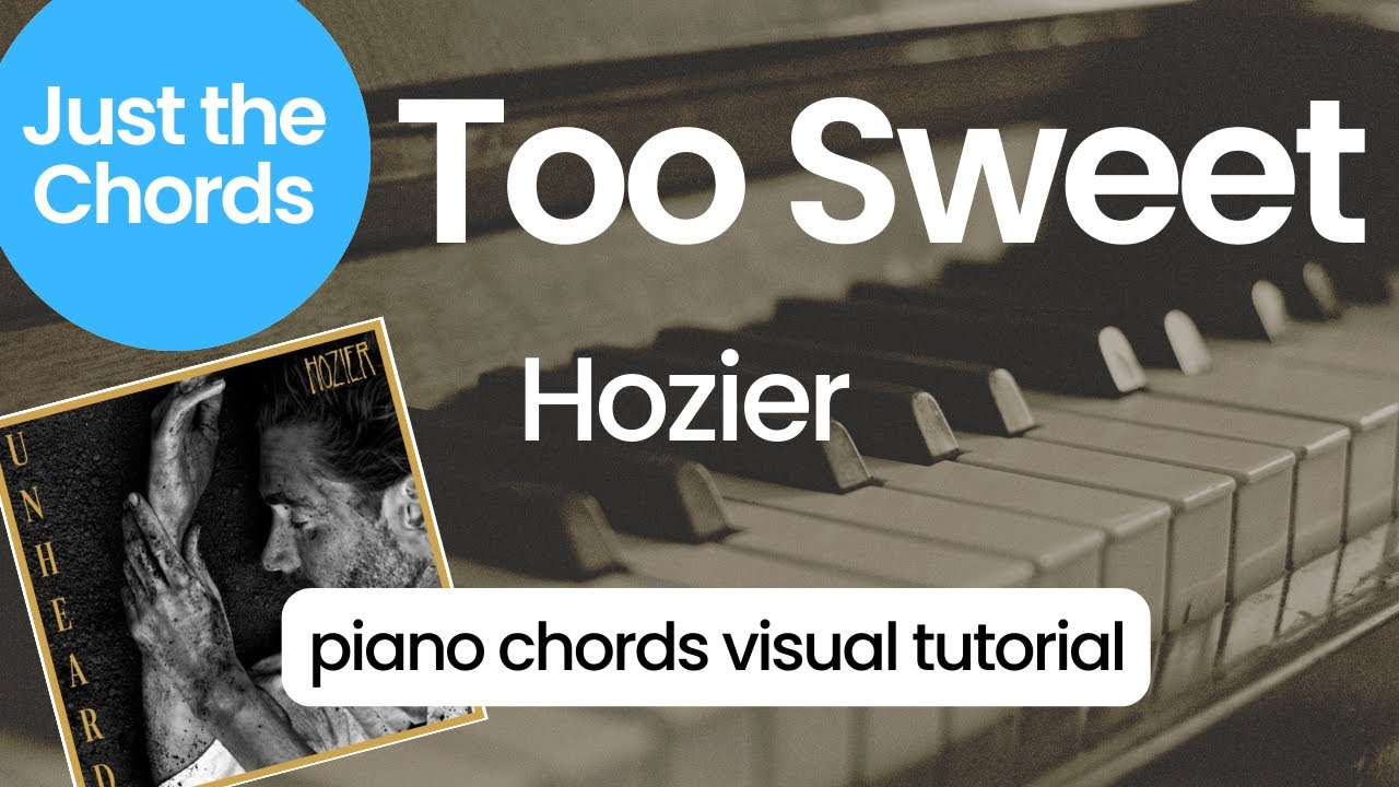 Аккорды для фортепиано - Too Sweet (Hozier)