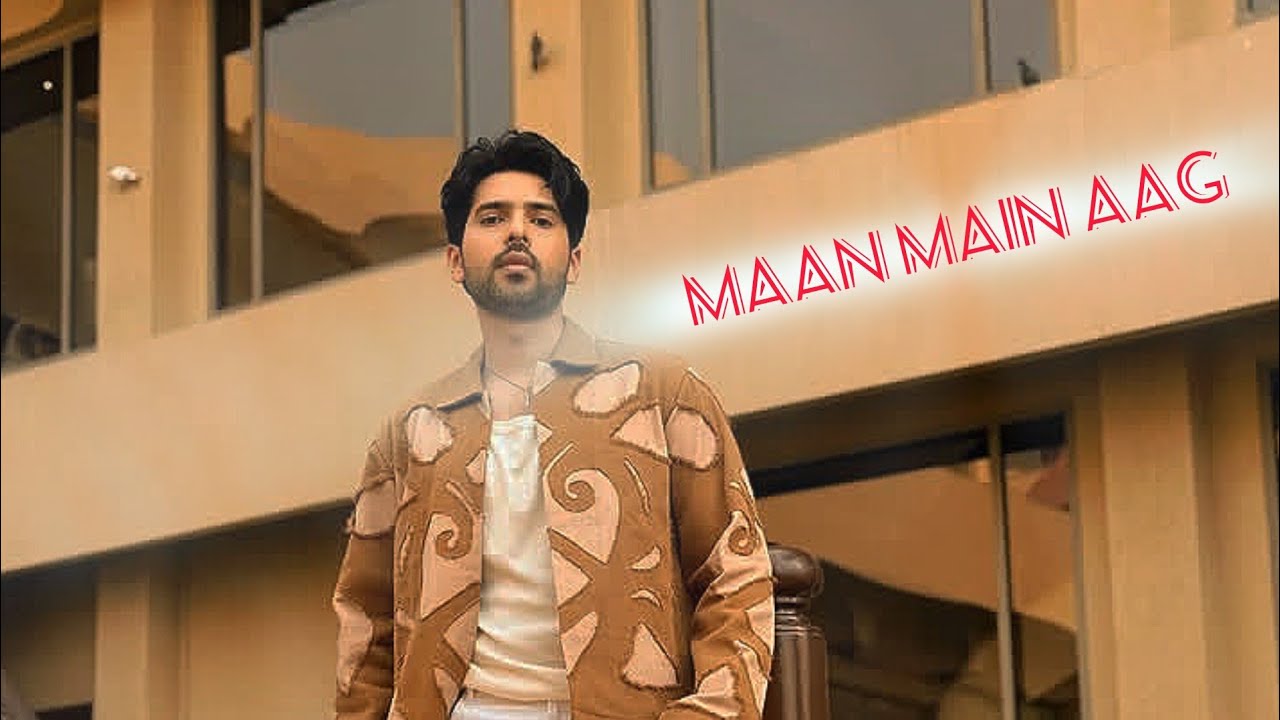 Maan Main Aag - Arman Malik ( T-Series )