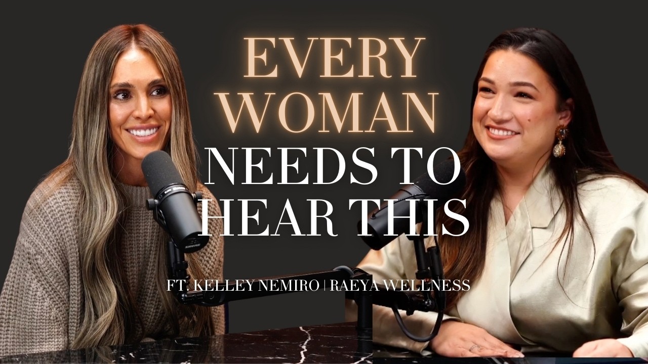 The Hormone Health Conversation Every Woman Needs to Hear | ft. Kelley Nemiro & RAEYA Wellness