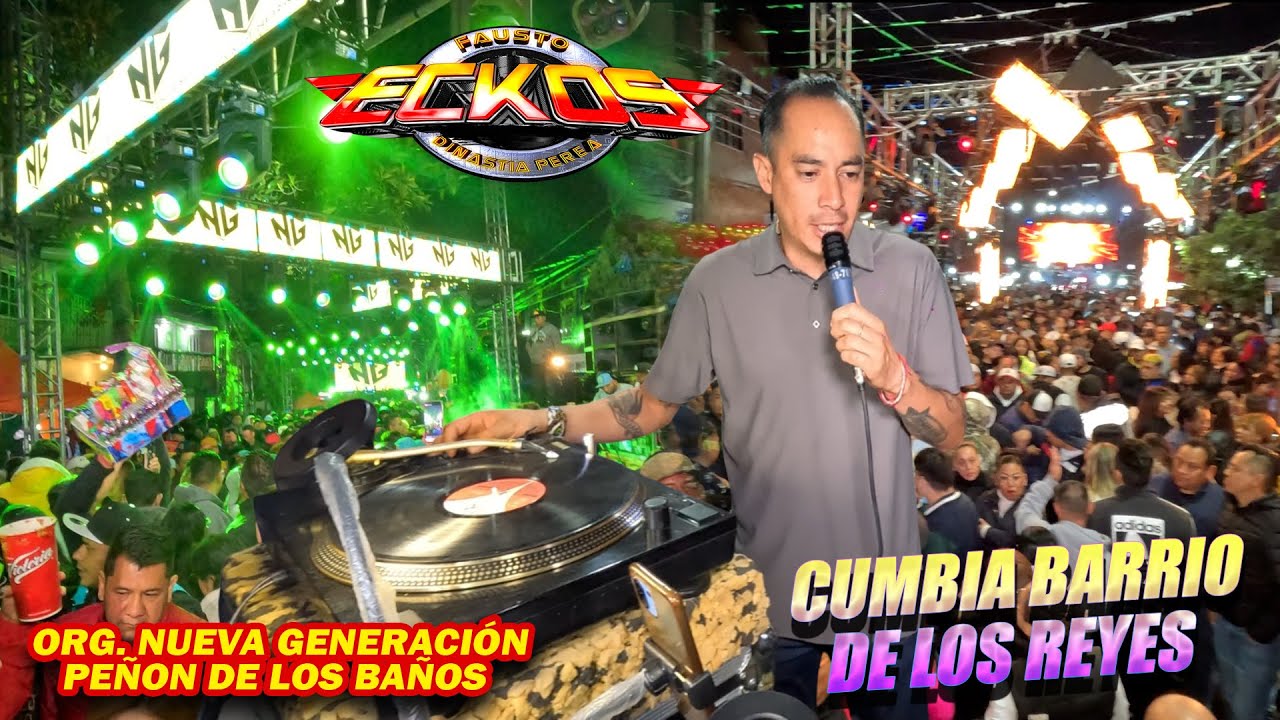 Cumbia Del Barrio De Los Reyes - Sonido Eckos - Nueva Generacion - Peñon De Los Baños 2026