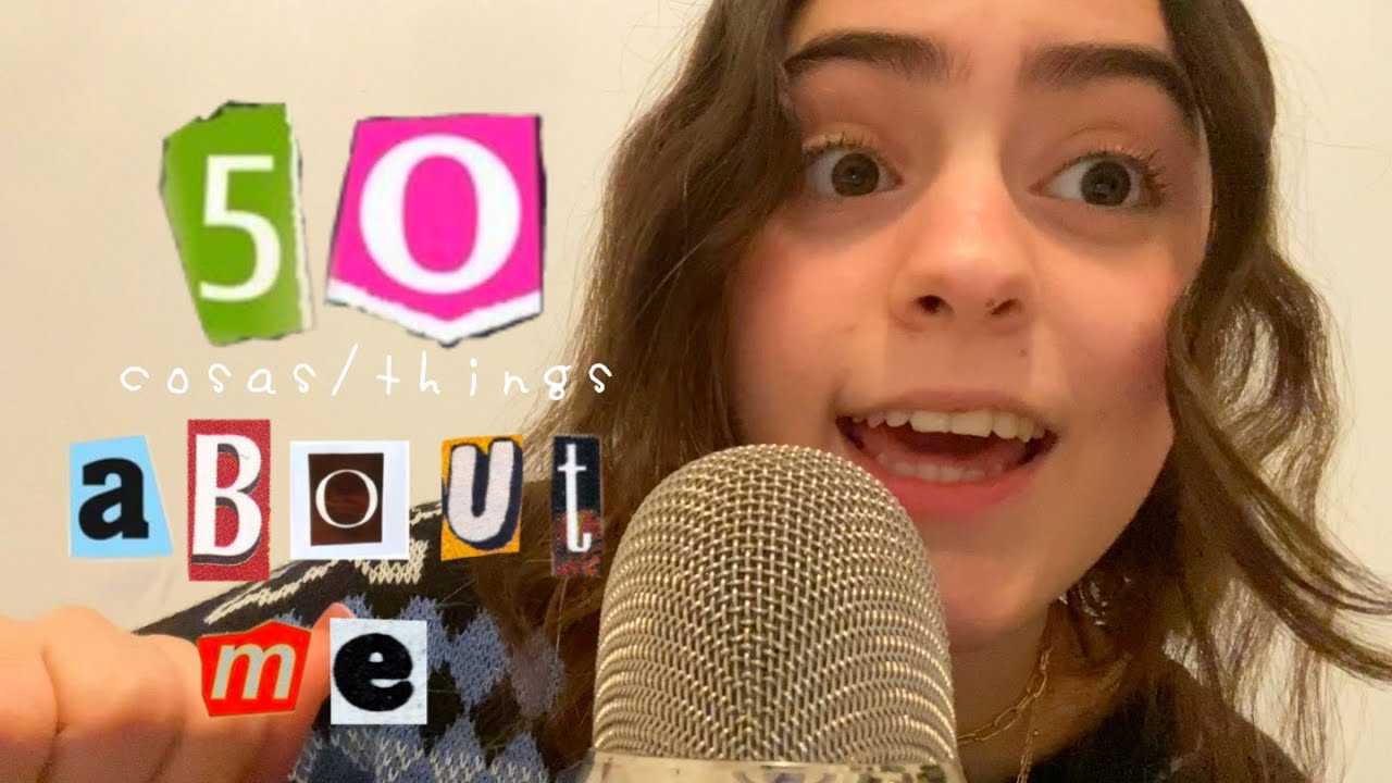 ASMR 50 cosas sobre mi ^soft spoken ^half in english and half spanish