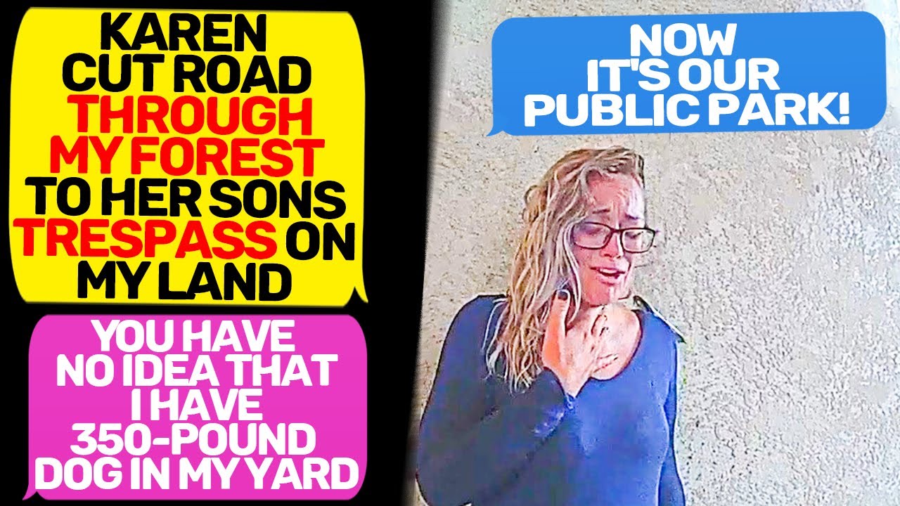 TRESPASSING KAREN THINKS SHE IS THE OWNER OF MY LAND! Reading Reddit Stories r/EntitledPeople