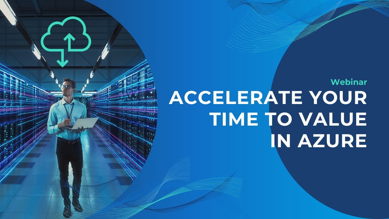 Accelerating Your Time To Value in Azure