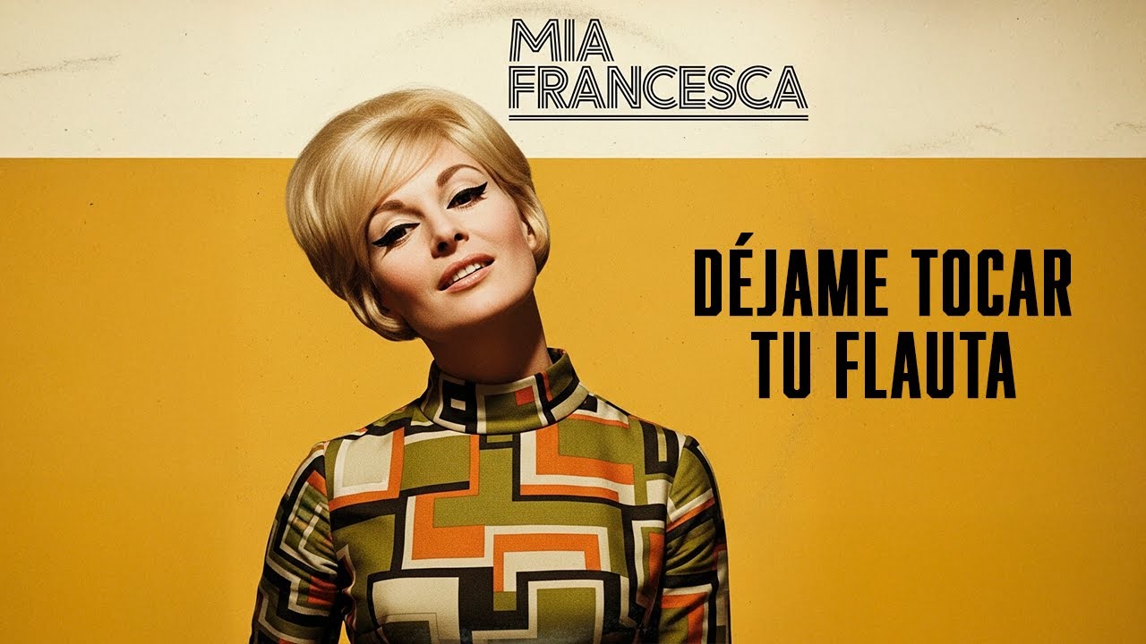 Mia Francesca - Déjame Tocar tu Flauta (La Canción Prohibida)