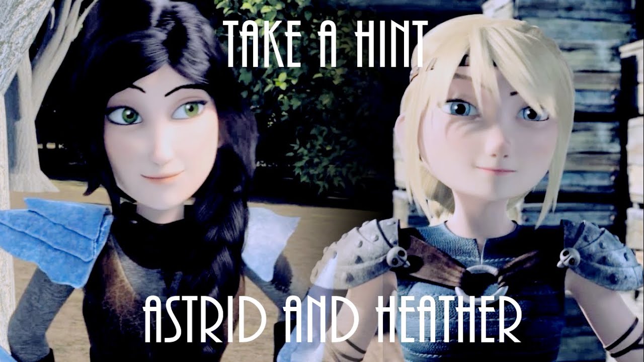 Dragons RTTE ~ Astrid and Heather ~ Take a Hint