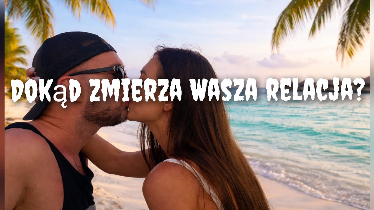 Dokąd zmierza Wasza relacja? 