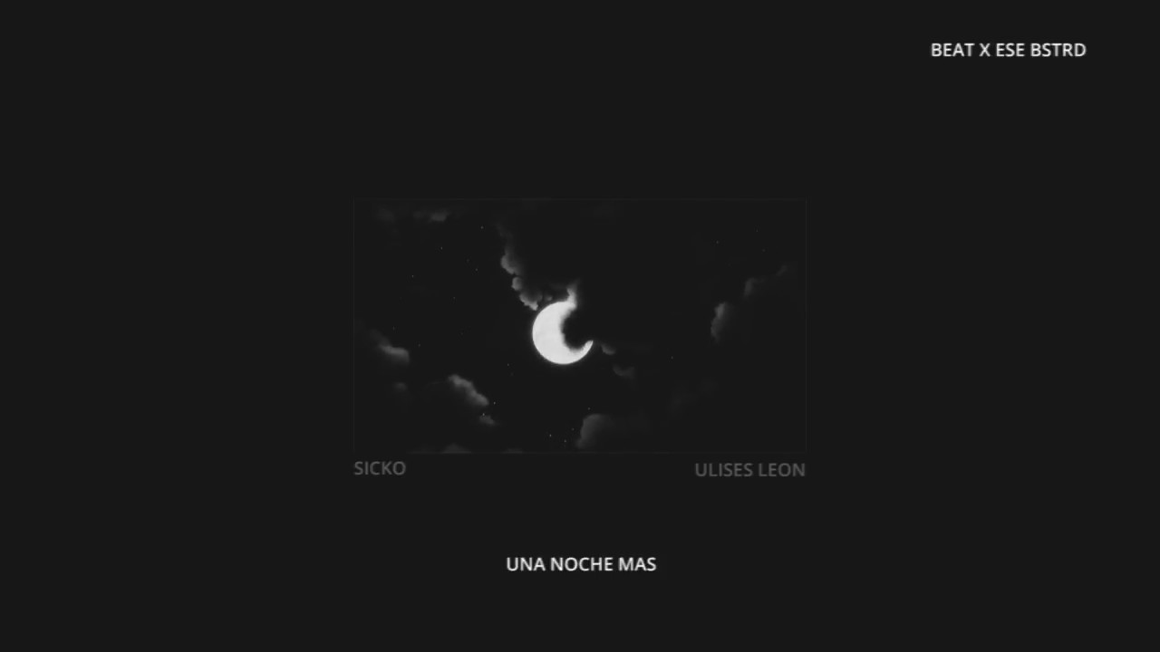 Una Noche Mas - Sicko + Ulises Leon  [Prod. MHMX]