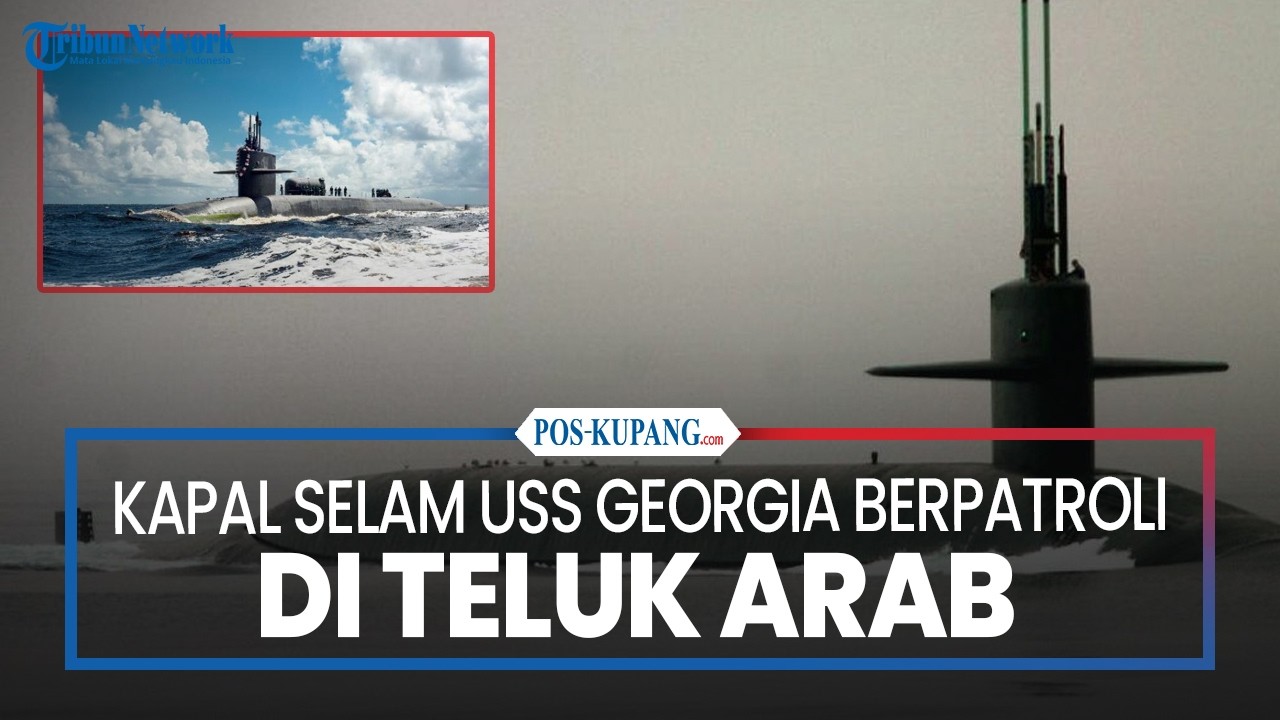 Kapal Selam USS Georgia Berpatroli di Teluk Arab