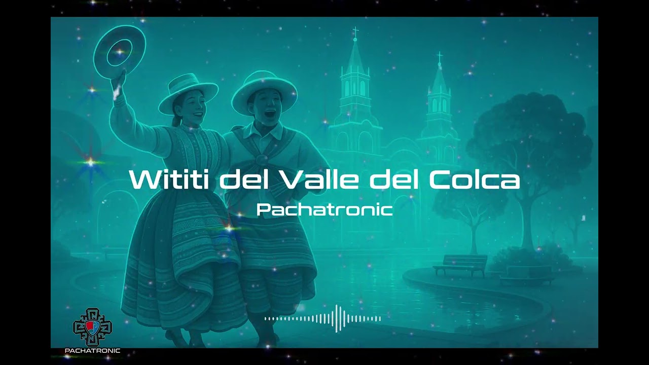 ✨ Danza del Wititi Arequipa versión electrónica Pachatronic Tradición andina con energía futurista ⚡
