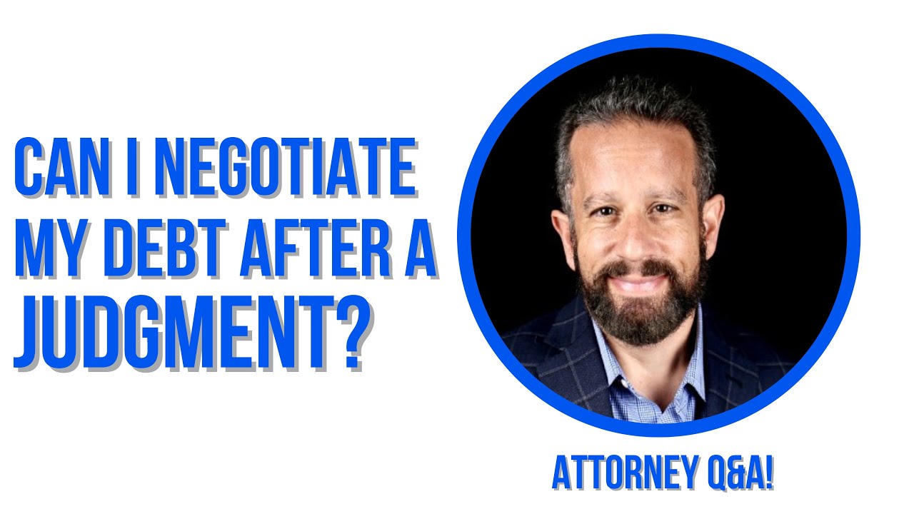 Attorney Q&A: Can I Negotiate My Debt After a Judgment?